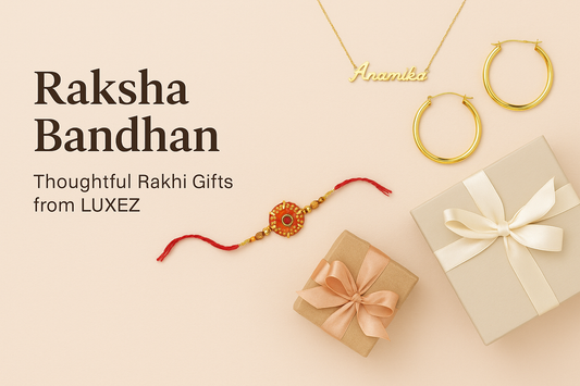 Raksha Bandhan: Thoughtful Rakhi Gifts from LUXEZ