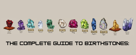 The Complete Guide to Birthstones: Discover the Power and Beauty of Each Month's Gem